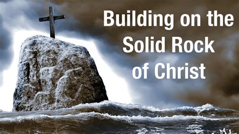 Building on the Solid Rock of Christ