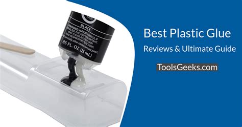 Best Strongest Glue For Bonding Hard Plastic: Reviews & Guide