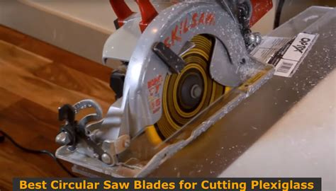 Best Circular Saw Blades For Cutting Plexiglass 2023 - WoodworkMag.Com