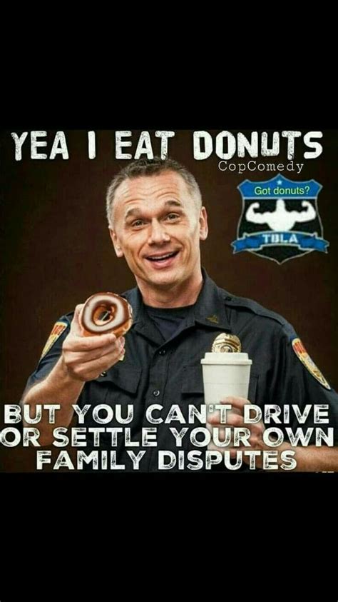 Pin by Ashley Garland on Guy Stuff | Police humor, Cops humor, Police ...