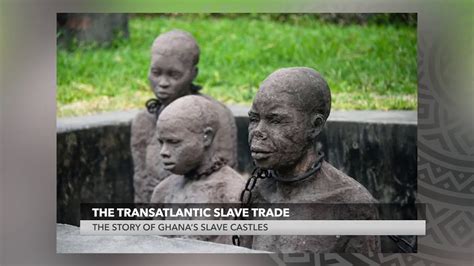 The Transatlantic Slave Trade: The Story of Ghana's Slave Castles - YouTube