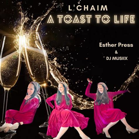 L'Chaim A Toast To Life - song and lyrics by DJ MUSIIX, Esther Press ...