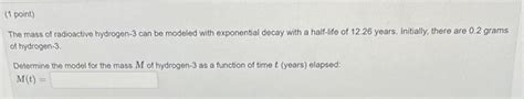 Solved The mass of radioactive hydrogen- 3 can be modeled | Chegg.com