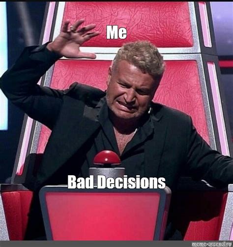 Meme: "Me Bad Decisions" - All Templates - Meme-arsenal.com