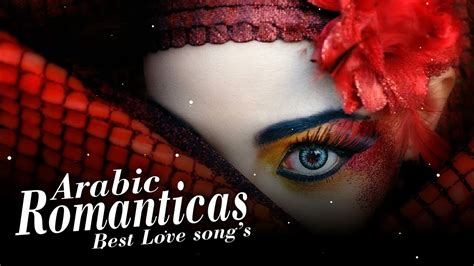 Best Arabic Romantic Songs || Arabic Love Songs | Non Stop | Full Album ...