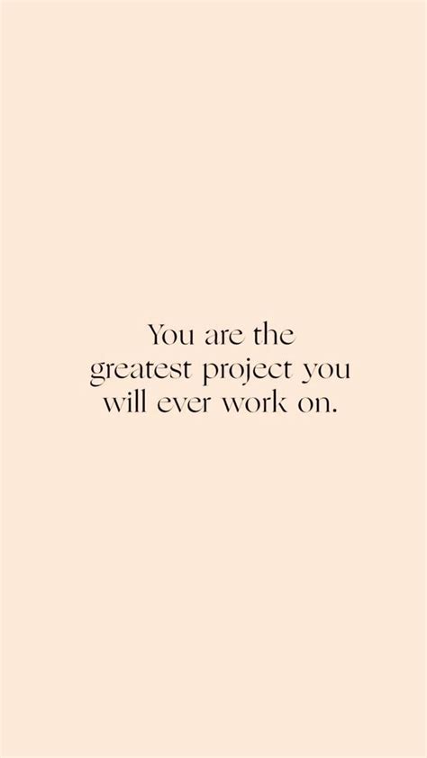 the quote you are the greatest project you will ever work on