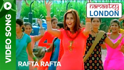 Rafta Rafta (Official Song Video) | Namastey London | Akshay Kumar ...