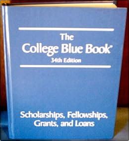 The College Blue Book: Scholarships, Fellowships, Grants and Loans 34th ...