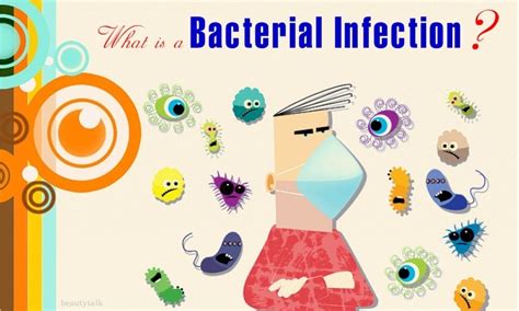 What Is A Bacterial Infection? Causes, Symptoms & Treatment