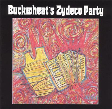 Buckwheat Zydeco - Buckwheat's Zydeco Party | Discogs