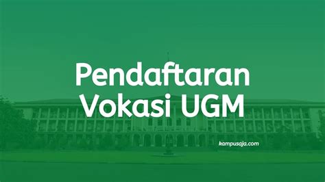 Pendaftaran Vokasi D-IV UGM 2021 : Jalur Masuk, Biaya, Daya Tampung