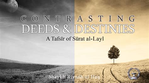 Contrasting Deeds & Destinies: A Tafsir of Surat al-Layl [Surah 92 ...