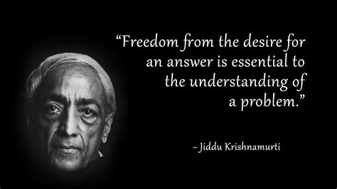 freedom from the desire for an answer is essential to the understanding ...