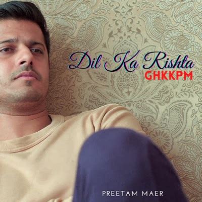 Dil Ka Rishta (Ghkkpm) - Preetam Maer | Shazam