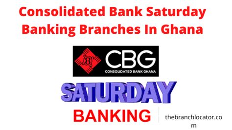 CBG Saturday Banking Branches In Ghana 2023, CBG Bank Open On Saturdays