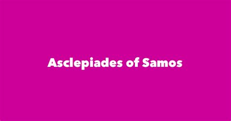 Asclepiades of Samos - Spouse, Children, Birthday & More