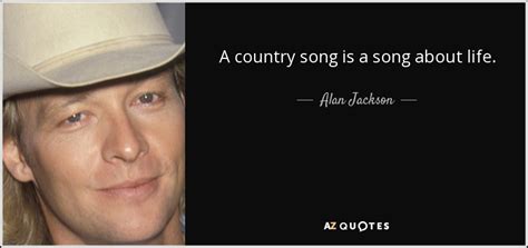 TOP 25 QUOTES BY ALAN JACKSON (of 55) | A-Z Quotes