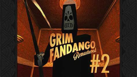 GRIM FANDANGO REMASTERED | WALKTHROUGH PART 2 - YouTube