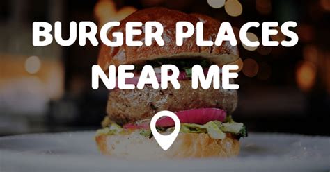 BURGER PLACES NEAR ME - Points Near Me