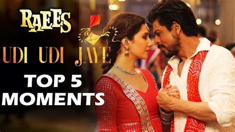 Udi Udi Jaye Song | TOP 5 MOMENTS | Raees | Shahrukh Khan, Mahira Khan ...