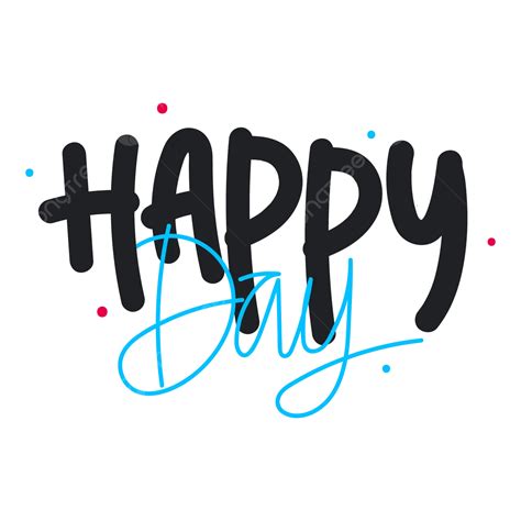 Happy Day Text Handwriting Vector, Happy, Day, Happy Day PNG and Vector ...