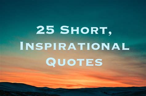 25 Short Inspirational Quotes and Sayings | Short inspirational quotes ...