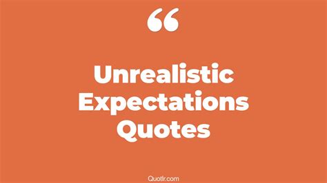 42+ Famous Unrealistic Expectations Quotes That Will Unlock Your True ...