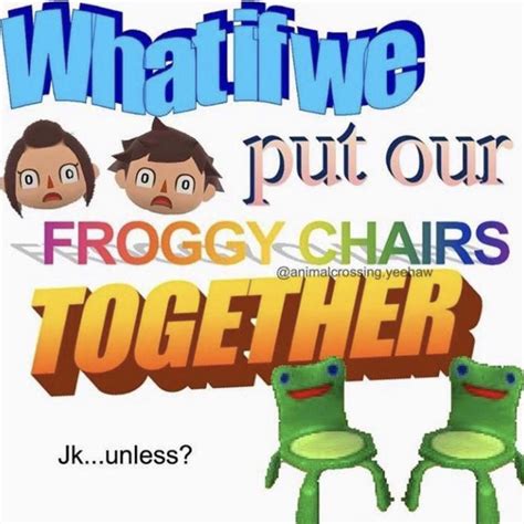 I like fwoggy chairs | /r/okbuddyretard | Froggy Chair | Know Your Meme