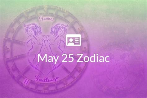 May 25 Zodiac Sign Full Horoscope And Personality