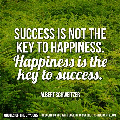 Success is not the key to Happiness - Happiness is the key to success ...