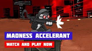 MADNESS ACCELERANT free online game on Miniplay.com