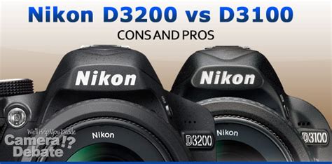 Nikon D3200 vs D3100 - Differences, Cons and Pros