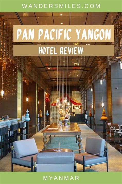 6 Amazing Reasons to Stay in Pan Pacific Yangon | Hotel Review ...