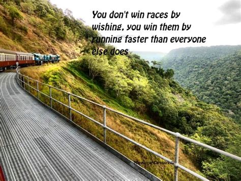 You don’t win races by wishing, you win races by running faster than ...