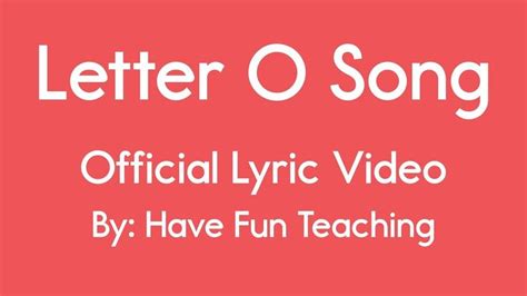 Letter O Song (Official Lyric Video by Have Fun Teaching) | Letter o ...