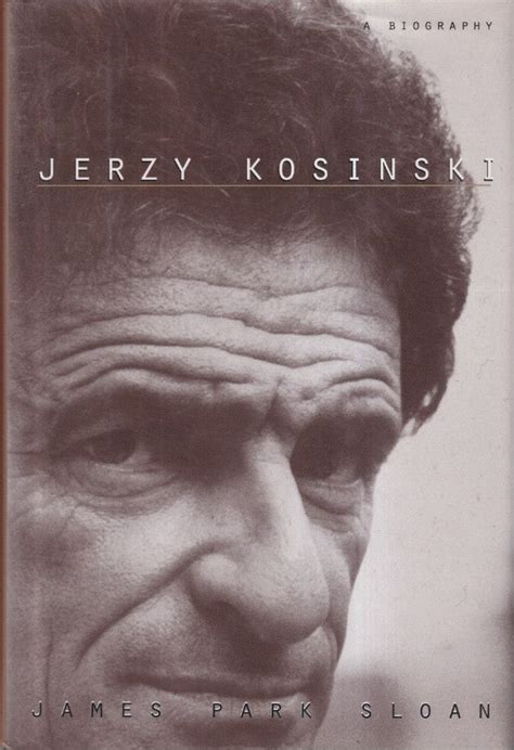 Jerzy Kosinski: A Biography | James Park Sloan