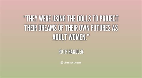 Ruth Handler Quotes. QuotesGram