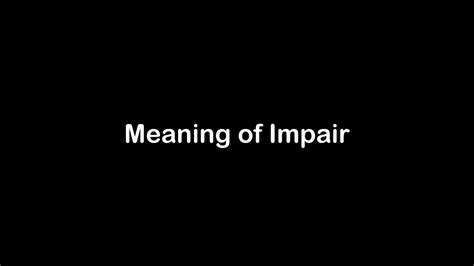 What is the Meaning of Impair | Impair Meaning with Example - YouTube