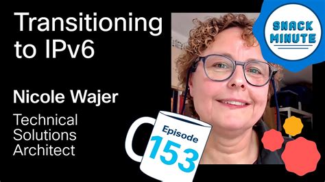 Transitioning to IPv6: Benefits & Implementation - Snack Minute Ep. 153 ...