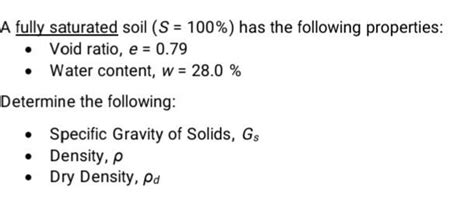 Solved A fully saturated soil (S=100%) has the following | Chegg.com