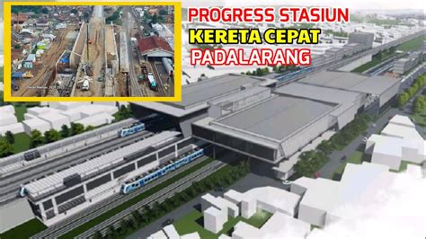 TERBARU..! Progress STASIUN KERETA CEPAT Padalarang. Indonesian High ...