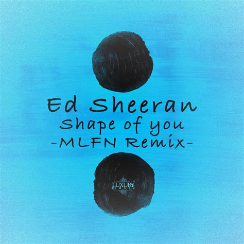 Ed Sheeran - Shape of You (MLFN Remix) – MLFN