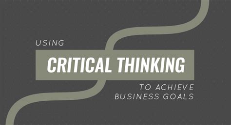 Using Critical Thinking to Achieve Business Goals - SlideModel