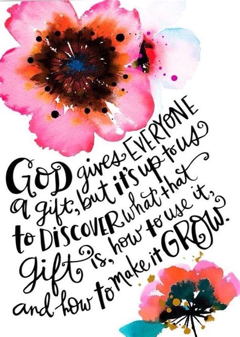 God gives everyone a gift, but it's up to us to discover what that gift ...