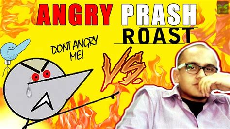 ANGRY PRASH - ROAST - YouTube