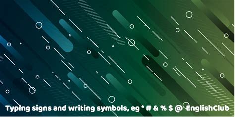 Typing signs and writing symbols, e.g. * # & % $ | Writing | EnglishClub