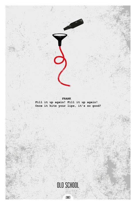 Old School (2003) ~ Minimal Movie Quote Poster by Dope Prints # ...