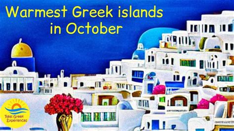 Hottest Greek Islands In October - Greece Travel Tips