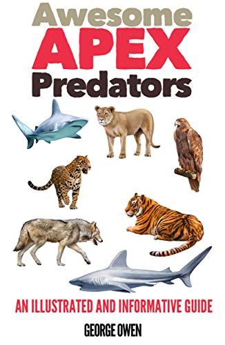 Awesome Apex Predators: An Illustrated and Informative Guide , Owen ...