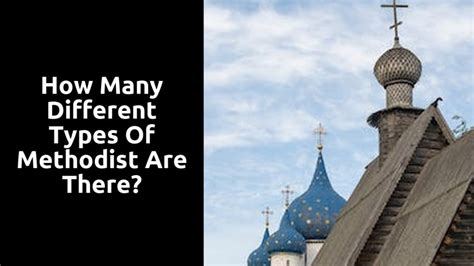 How Many Different Types Of Methodist Are There? | Ministry Answers